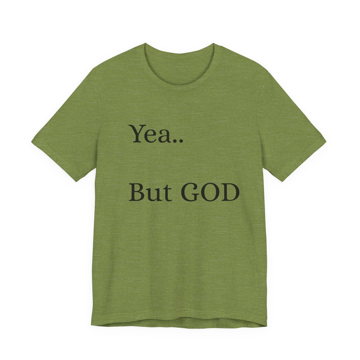 Short Sleeve Tee - Yea But GOD