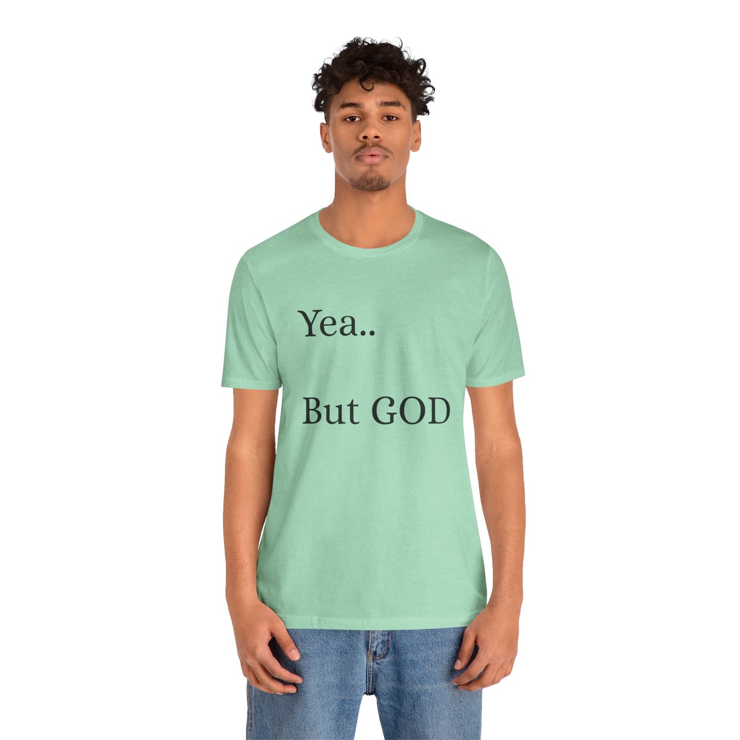 Short Sleeve Tee - Yea But GOD