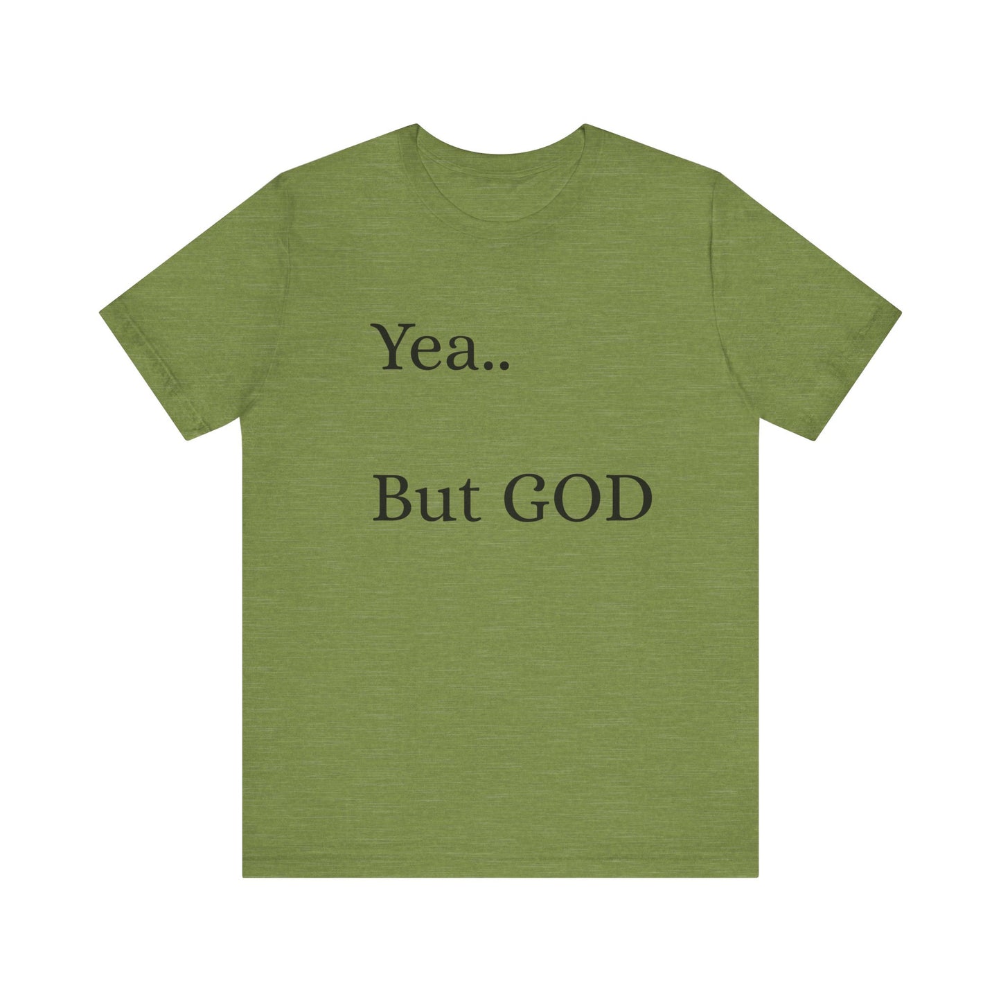 Short Sleeve Tee - Yea But GOD