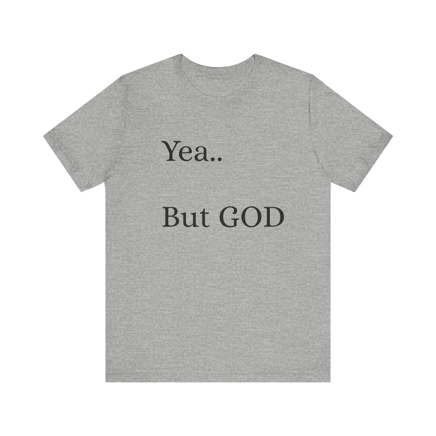 Short Sleeve Tee - Yea But GOD