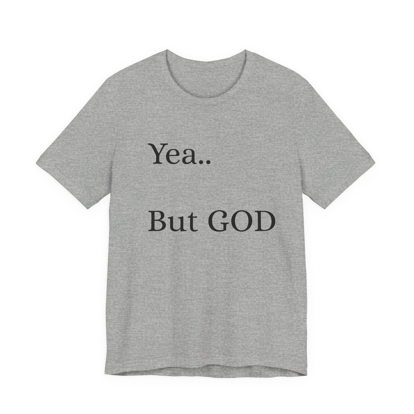Short Sleeve Tee - Yea But GOD