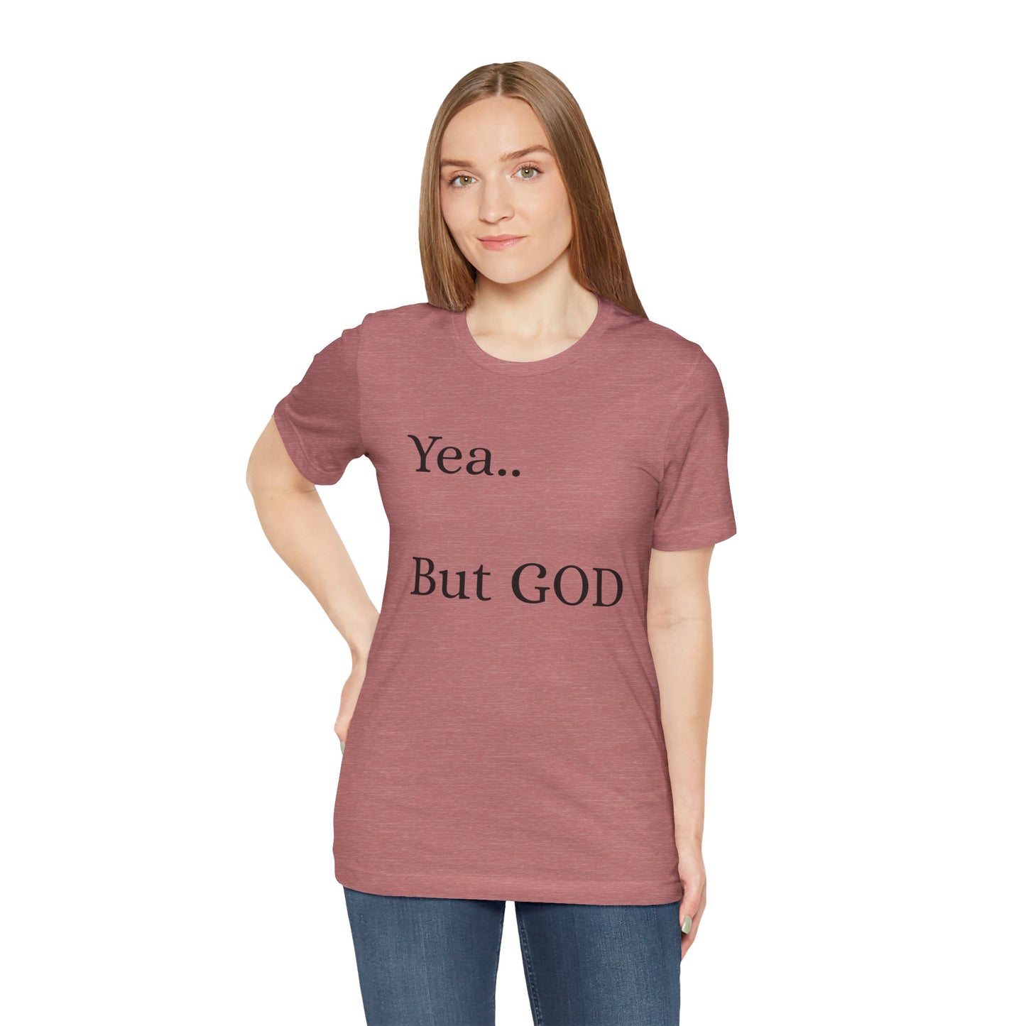 Short Sleeve Tee - Yea But GOD