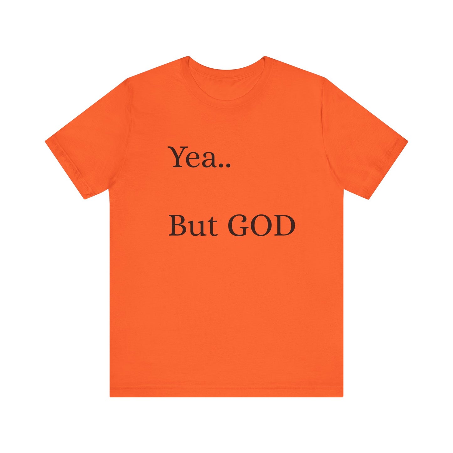 Short Sleeve Tee - Yea But GOD